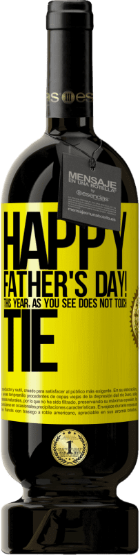 49,95 € Free Shipping | Red Wine Premium Edition MBS® Reserve Happy Father's Day! This year, as you see, does not touch tie Yellow Label. Customizable label Reserve 12 Months Harvest 2014 Tempranillo