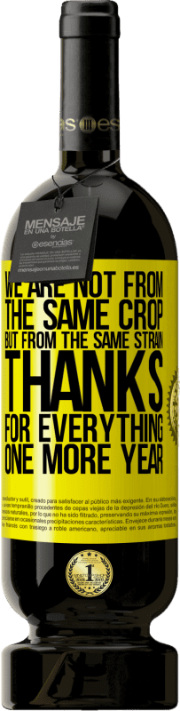 49,95 € 送料無料 | 赤ワイン プレミアム版 MBS® 予約する 私たちは同じ作物からではなく、同じ株からです。すべてをありがとう、もう一年 黄色のラベル. カスタマイズ可能なラベル 予約する 12 月 収穫 2016 Tempranillo