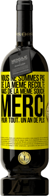 49,95 € Envoi gratuit | Vin rouge Édition Premium MBS® Réserve Nous ne sommes pas de la même récolte mais de la même souche. Merci pour tout, un an de plus Étiquette Jaune. Étiquette personnalisable Réserve 12 Mois Récolte 2016 Tempranillo