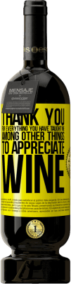 49,95 € Free Shipping | Red Wine Premium Edition MBS® Reserve Thank you for everything you have taught me, among other things, to appreciate wine Yellow Label. Customizable label Reserve 12 Months Harvest 2015 Tempranillo