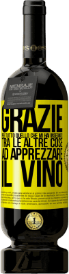 49,95 € Spedizione Gratuita | Vino rosso Edizione Premium MBS® Riserva Grazie per tutto quello che mi hai insegnato, tra le altre cose, ad apprezzare il vino Etichetta Gialla. Etichetta personalizzabile Riserva 12 Mesi Raccogliere 2015 Tempranillo