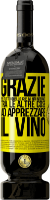 49,95 € Spedizione Gratuita | Vino rosso Edizione Premium MBS® Riserva Grazie per tutto quello che mi hai insegnato, tra le altre cose, ad apprezzare il vino Etichetta Gialla. Etichetta personalizzabile Riserva 12 Mesi Raccogliere 2016 Tempranillo