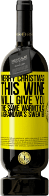 49,95 € Бесплатная доставка | Красное вино Premium Edition MBS® Бронировать Счастливого Рождества! Это вино подарит вам такое же тепло, как бабушкин свитер Желтая этикетка. Настраиваемая этикетка Бронировать 12 Месяцы Урожай 2014 Tempranillo