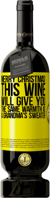 49,95 € Free Shipping | Red Wine Premium Edition MBS® Reserve Merry Christmas! This wine will give you the same warmth as a grandma's sweater Yellow Label. Customizable label Reserve 12 Months Harvest 2015 Tempranillo