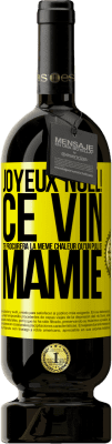 49,95 € Envoi gratuit | Vin rouge Édition Premium MBS® Réserve Joyeux Noël! Ce vin te procurera la même chaleur qu'un pull de mamie Étiquette Jaune. Étiquette personnalisable Réserve 12 Mois Récolte 2015 Tempranillo