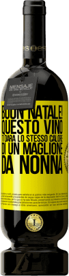 49,95 € Spedizione Gratuita | Vino rosso Edizione Premium MBS® Riserva Buon natale! Questo vino ti darà lo stesso calore di un maglione da nonna Etichetta Gialla. Etichetta personalizzabile Riserva 12 Mesi Raccogliere 2015 Tempranillo