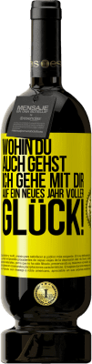 49,95 € Kostenloser Versand | Rotwein Premium Ausgabe MBS® Reserve Wohin du auch gehst, ich gehe mit dir. Auf ein neues Jahr voller Glück! Gelbes Etikett. Anpassbares Etikett Reserve 12 Monate Ernte 2015 Tempranillo