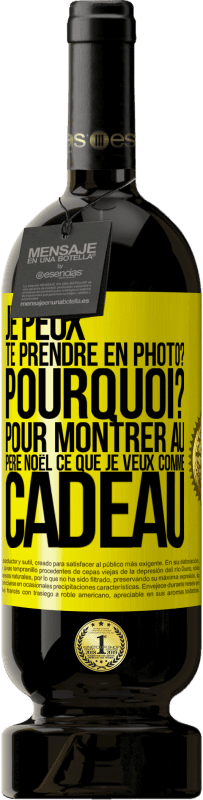 49,95 € Envoi gratuit | Vin rouge Édition Premium MBS® Réserve Je peux te prendre en photo? Pourquoi? Pour montrer au Père Noël ce que je veux comme cadeau Étiquette Jaune. Étiquette personnalisable Réserve 12 Mois Récolte 2016 Tempranillo
