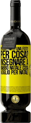 49,95 € Spedizione Gratuita | Vino rosso Edizione Premium MBS® Riserva Posso farti una foto? Per cosa? Insegnare a Babbo Natale cosa voglio per Natale Etichetta Gialla. Etichetta personalizzabile Riserva 12 Mesi Raccogliere 2015 Tempranillo