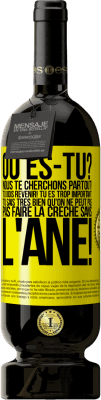 49,95 € Envoi gratuit | Vin rouge Édition Premium MBS® Réserve Où es-tu? Nous te cherchons partout! Tu dois revenir! Tu es trop important! Tu sais très bien qu'on ne peut pas pas faire la crè Étiquette Jaune. Étiquette personnalisable Réserve 12 Mois Récolte 2015 Tempranillo