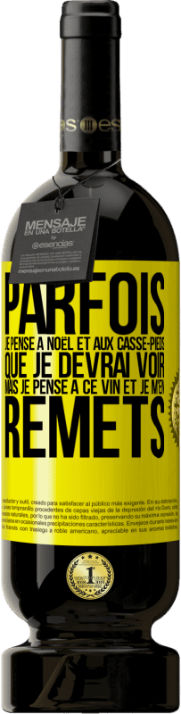 49,95 € Envoi gratuit | Vin rouge Édition Premium MBS® Réserve Parfois, je pense à Noël et aux casse-pieds que je devrai voir. Mais je pense à ce vin et je m'en remets Étiquette Jaune. Étiquette personnalisable Réserve 12 Mois Récolte 2015 Tempranillo