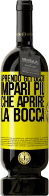 49,95 € Spedizione Gratuita | Vino rosso Edizione Premium MBS® Riserva Aprendo gli occhi impari più che aprire la bocca Etichetta Gialla. Etichetta personalizzabile Riserva 12 Mesi Raccogliere 2014 Tempranillo