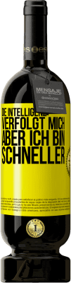 49,95 € Kostenloser Versand | Rotwein Premium Ausgabe MBS® Reserve Die Intelligenz verfolgt mich, aber ich bin schneller Gelbes Etikett. Anpassbares Etikett Reserve 12 Monate Ernte 2016 Tempranillo