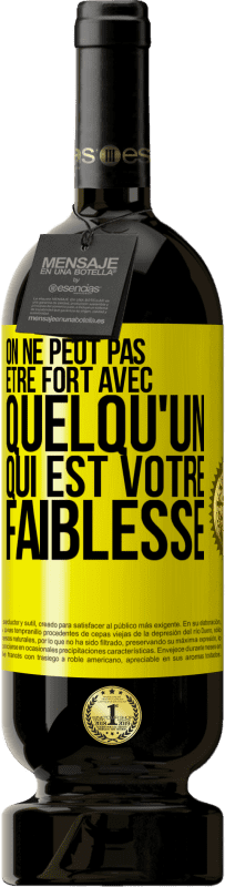 49,95 € Envoi gratuit | Vin rouge Édition Premium MBS® Réserve On ne peut pas être fort avec quelqu'un qui est votre faiblesse Étiquette Jaune. Étiquette personnalisable Réserve 12 Mois Récolte 2015 Tempranillo