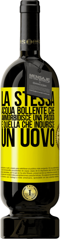 49,95 € Spedizione Gratuita | Vino rosso Edizione Premium MBS® Riserva La stessa acqua bollente che ammorbidisce una patata è quella che indurisce un uovo Etichetta Gialla. Etichetta personalizzabile Riserva 12 Mesi Raccogliere 2015 Tempranillo