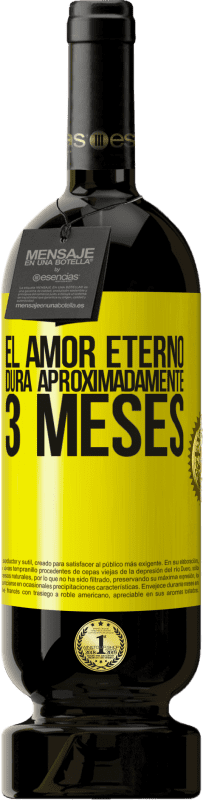 49,95 € Envío gratis | Vino Tinto Edición Premium MBS® Reserva El amor eterno dura aproximadamente 3 meses Etiqueta Amarilla. Etiqueta personalizable Reserva 12 Meses Cosecha 2015 Tempranillo