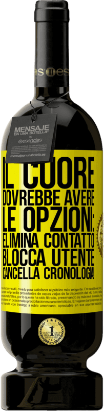 49,95 € Spedizione Gratuita | Vino rosso Edizione Premium MBS® Riserva Il cuore dovrebbe avere le opzioni: Elimina contatto, Blocca utente, Cancella cronologia! Etichetta Gialla. Etichetta personalizzabile Riserva 12 Mesi Raccogliere 2015 Tempranillo