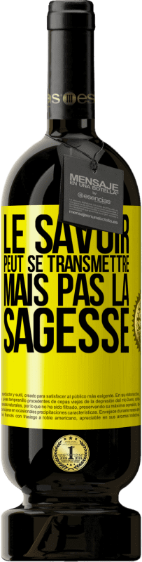 49,95 € Envoi gratuit | Vin rouge Édition Premium MBS® Réserve Le savoir peut se transmettre, mais pas la sagesse Étiquette Jaune. Étiquette personnalisable Réserve 12 Mois Récolte 2015 Tempranillo