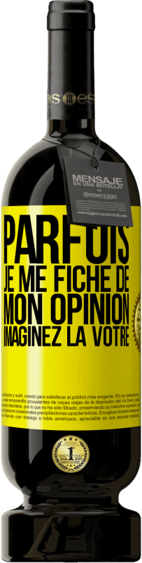 49,95 € Envoi gratuit | Vin rouge Édition Premium MBS® Réserve Parfois je me fiche de mon opinion. Imaginez la vôtre Étiquette Jaune. Étiquette personnalisable Réserve 12 Mois Récolte 2015 Tempranillo