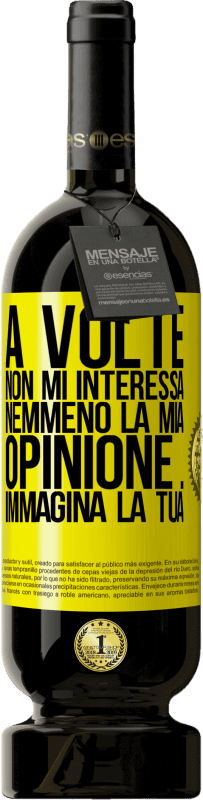 49,95 € Spedizione Gratuita | Vino rosso Edizione Premium MBS® Riserva A volte non mi interessa nemmeno la mia opinione ... Immagina la tua Etichetta Gialla. Etichetta personalizzabile Riserva 12 Mesi Raccogliere 2015 Tempranillo