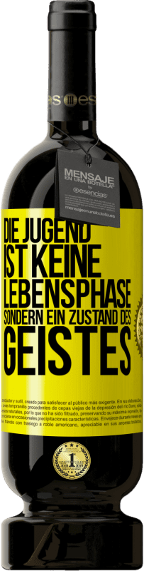 49,95 € Kostenloser Versand | Rotwein Premium Ausgabe MBS® Reserve Die Jugend ist keine Lebensphase sondern ein Zustand des Geistes Gelbes Etikett. Anpassbares Etikett Reserve 12 Monate Ernte 2015 Tempranillo