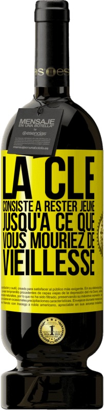49,95 € Envoi gratuit | Vin rouge Édition Premium MBS® Réserve La clé consiste à rester jeune jusqu'à ce que vous mouriez de vieillesse Étiquette Jaune. Étiquette personnalisable Réserve 12 Mois Récolte 2015 Tempranillo