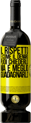 49,95 € Spedizione Gratuita | Vino rosso Edizione Premium MBS® Riserva Il rispetto è come il denaro. Puoi chiederlo, ma è meglio guadagnarlo Etichetta Gialla. Etichetta personalizzabile Riserva 12 Mesi Raccogliere 2015 Tempranillo