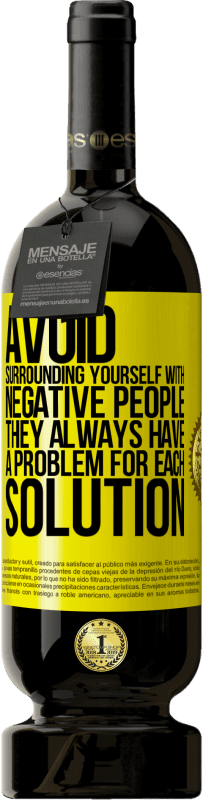 49,95 € 免费送货 | 红酒 高级版 MBS® 预订 避免与负面的人在一起。他们总是对每个解决方案都有问题 黄色标签. 可自定义的标签 预订 12 个月 收成 2016 Tempranillo