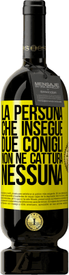 49,95 € Spedizione Gratuita | Vino rosso Edizione Premium MBS® Riserva La persona che insegue due conigli non ne cattura nessuna Etichetta Gialla. Etichetta personalizzabile Riserva 12 Mesi Raccogliere 2015 Tempranillo