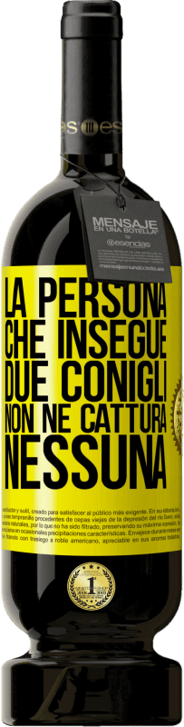 49,95 € Spedizione Gratuita | Vino rosso Edizione Premium MBS® Riserva La persona che insegue due conigli non ne cattura nessuna Etichetta Gialla. Etichetta personalizzabile Riserva 12 Mesi Raccogliere 2015 Tempranillo