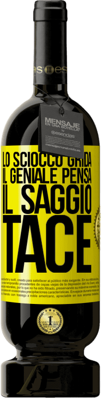 49,95 € Spedizione Gratuita | Vino rosso Edizione Premium MBS® Riserva Lo sciocco grida, il geniale pensa, il saggio tace Etichetta Gialla. Etichetta personalizzabile Riserva 12 Mesi Raccogliere 2015 Tempranillo