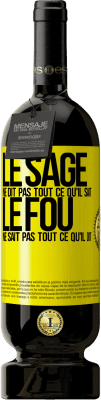 49,95 € Envoi gratuit | Vin rouge Édition Premium MBS® Réserve Le sage ne dit pas tout ce qu'il sait, le fou ne sait pas tout ce qu'il dit Étiquette Jaune. Étiquette personnalisable Réserve 12 Mois Récolte 2014 Tempranillo