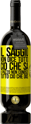 49,95 € Spedizione Gratuita | Vino rosso Edizione Premium MBS® Riserva Il saggio non dice tutto ciò che sa, il pazzo non conosce tutto ciò che dice Etichetta Gialla. Etichetta personalizzabile Riserva 12 Mesi Raccogliere 2015 Tempranillo