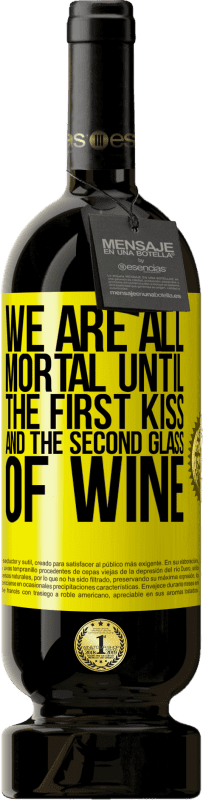 49,95 € 免费送货 | 红酒 高级版 MBS® 预订 我们都是凡人，直到第一次吻和第二杯酒 黄色标签. 可自定义的标签 预订 12 个月 收成 2016 Tempranillo