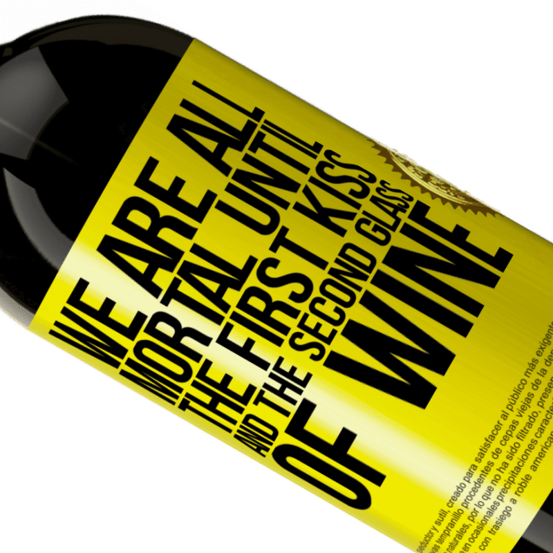 39,95 € Free Shipping | Red Wine Premium Edition MBS® Reserva We are all mortal until the first kiss and the second glass of wine Yellow Label. Customizable label Reserva 12 Months Harvest 2015 Tempranillo