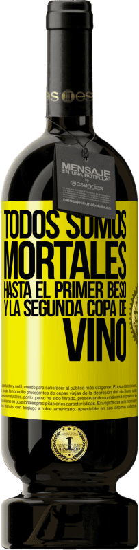 49,95 € Envío gratis | Vino Tinto Edición Premium MBS® Reserva Todos somos mortales hasta el primer beso y la segunda copa de vino Etiqueta Amarilla. Etiqueta personalizable Reserva 12 Meses Cosecha 2015 Tempranillo