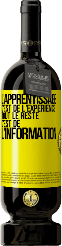 49,95 € Envoi gratuit | Vin rouge Édition Premium MBS® Réserve L'apprentissage c'est de l'expérience. Tout le reste c'est de l' information Étiquette Jaune. Étiquette personnalisable Réserve 12 Mois Récolte 2015 Tempranillo