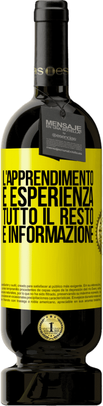 49,95 € Spedizione Gratuita | Vino rosso Edizione Premium MBS® Riserva L'apprendimento è esperienza. Tutto il resto è informazione Etichetta Gialla. Etichetta personalizzabile Riserva 12 Mesi Raccogliere 2015 Tempranillo