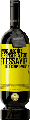 49,95 € Envoi gratuit | Vin rouge Édition Premium MBS® Réserve Et si vous arrêtiez de penser autant et essayiez tout simplement? Étiquette Jaune. Étiquette personnalisable Réserve 12 Mois Récolte 2015 Tempranillo