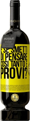 49,95 € Spedizione Gratuita | Vino rosso Edizione Premium MBS® Riserva e se smetti di pensare così tanto e provi? Etichetta Gialla. Etichetta personalizzabile Riserva 12 Mesi Raccogliere 2016 Tempranillo