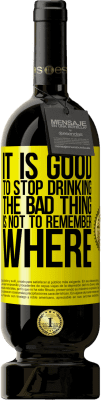 49,95 € 送料無料 | 赤ワイン プレミアム版 MBS® 予約する 飲むのをやめるのは良いことです、悪いことはどこを覚えていないことです 黄色のラベル. カスタマイズ可能なラベル 予約する 12 月 収穫 2015 Tempranillo