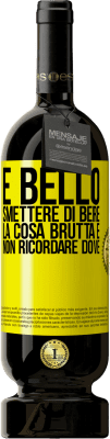 49,95 € Spedizione Gratuita | Vino rosso Edizione Premium MBS® Riserva È bello smettere di bere, la cosa brutta è non ricordare dove Etichetta Gialla. Etichetta personalizzabile Riserva 12 Mesi Raccogliere 2014 Tempranillo