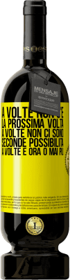 49,95 € Spedizione Gratuita | Vino rosso Edizione Premium MBS® Riserva A volte non c'è la prossima volta. A volte non ci sono seconde possibilità. A volte è ora o mai più Etichetta Gialla. Etichetta personalizzabile Riserva 12 Mesi Raccogliere 2015 Tempranillo