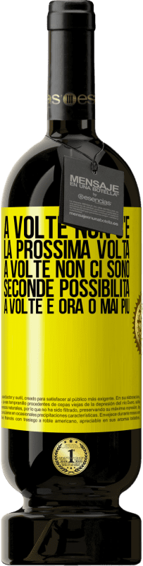 49,95 € Spedizione Gratuita | Vino rosso Edizione Premium MBS® Riserva A volte non c'è la prossima volta. A volte non ci sono seconde possibilità. A volte è ora o mai più Etichetta Gialla. Etichetta personalizzabile Riserva 12 Mesi Raccogliere 2014 Tempranillo