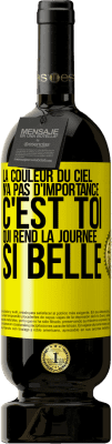 49,95 € Envoi gratuit | Vin rouge Édition Premium MBS® Réserve La couleur du ciel n'a pas d'importance. C'est toi qui rend la journée si belle Étiquette Jaune. Étiquette personnalisable Réserve 12 Mois Récolte 2016 Tempranillo