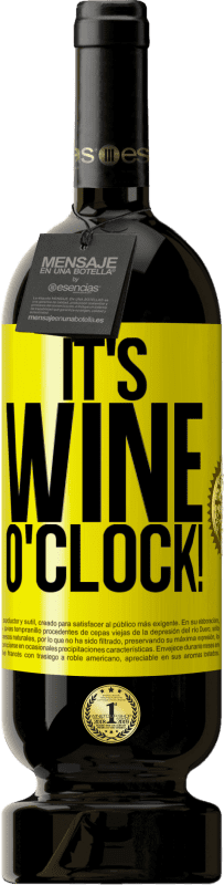 49,95 € Envío gratis | Vino Tinto Edición Premium MBS® Reserva It's wine o'clock! Etiqueta Amarilla. Etiqueta personalizable Reserva 12 Meses Cosecha 2014 Tempranillo