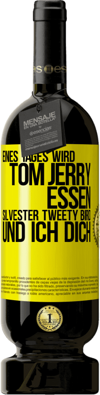 49,95 € Kostenloser Versand | Rotwein Premium Ausgabe MBS® Reserve Eines Tages wird Tom Jerry essen, Silvester Tweety Bird, und ich dich Gelbes Etikett. Anpassbares Etikett Reserve 12 Monate Ernte 2015 Tempranillo