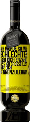 49,95 € Kostenloser Versand | Rotwein Premium Ausgabe MBS® Reserve Mir wurde so viel Schlechtes über dich erzählt, dass ich große Lust habe, dich kennenzulernen Gelbes Etikett. Anpassbares Etikett Reserve 12 Monate Ernte 2015 Tempranillo