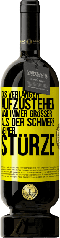 49,95 € Kostenloser Versand | Rotwein Premium Ausgabe MBS® Reserve Das Verlangen aufzustehen war immer größer als der Schmerz meiner Stürze Gelbes Etikett. Anpassbares Etikett Reserve 12 Monate Ernte 2015 Tempranillo