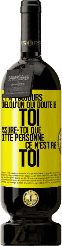 49,95 € Envoi gratuit | Vin rouge Édition Premium MBS® Réserve Il y a toujours quelqu'un qui doute de toi. Assure-toi que cette personne ce n'est pas toi Étiquette Jaune. Étiquette personnalisable Réserve 12 Mois Récolte 2016 Tempranillo